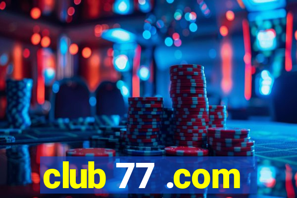 club 77 .com